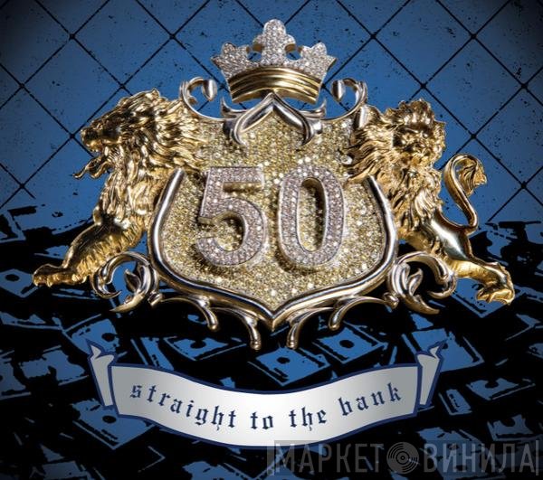 50 Cent  - Straight To The Bank