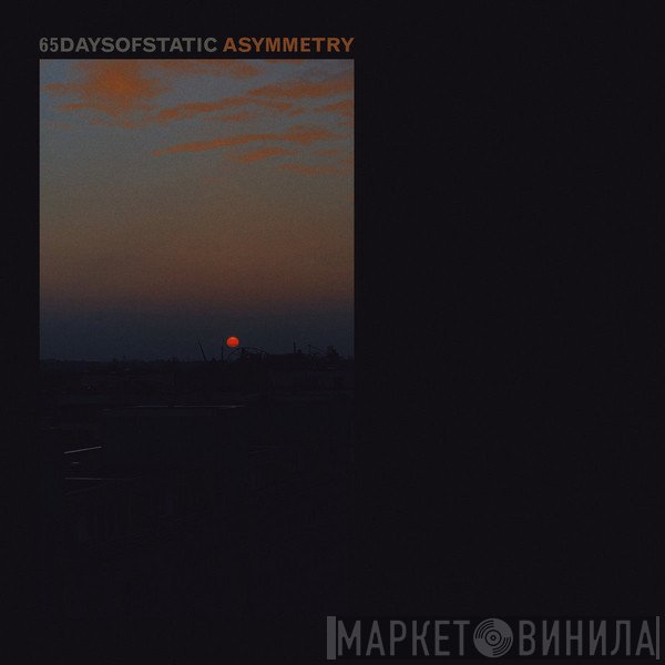 65daysofstatic  - Asymmetry