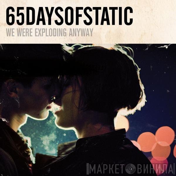 65daysofstatic  - We Were Exploding Anyway