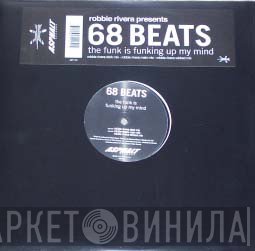 68 Beats, Robbie Rivera - The Funk Is Funking Up My Mind