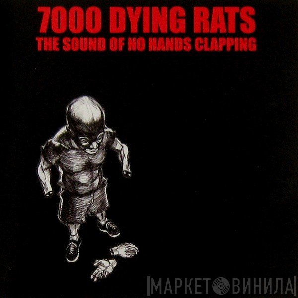 7000 Dying Rats - The Sound Of No Hands Clapping