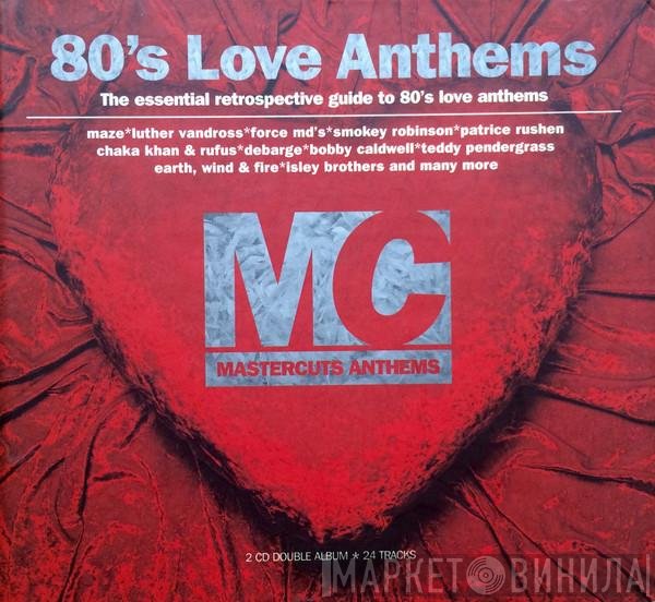  - 80's Love Anthems - Mastercuts Anthems