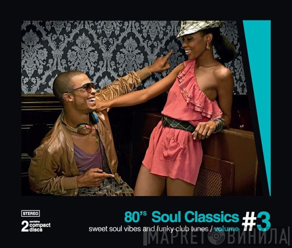  - 80's Soul Classics Volume #3 - Sweet Soul Vibes And Funky Club Tunes