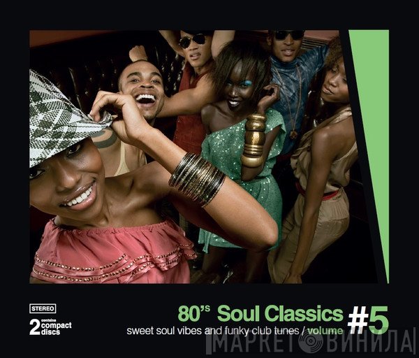  - 80's Soul Classics Volume #5 - Sweet Soul Vibes And Funky Club Tunes