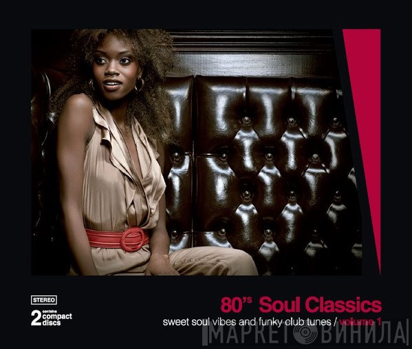  - 80's Soul Classics Volume 1 - Sweet Soul Vibes And Funky Club Tunes