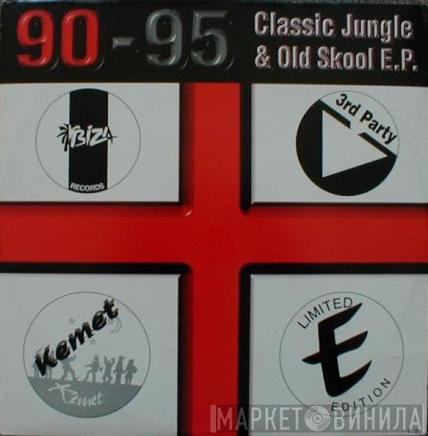  - 90-95 Classic Jungle &amp; Old Skool E.P. Vol. 1