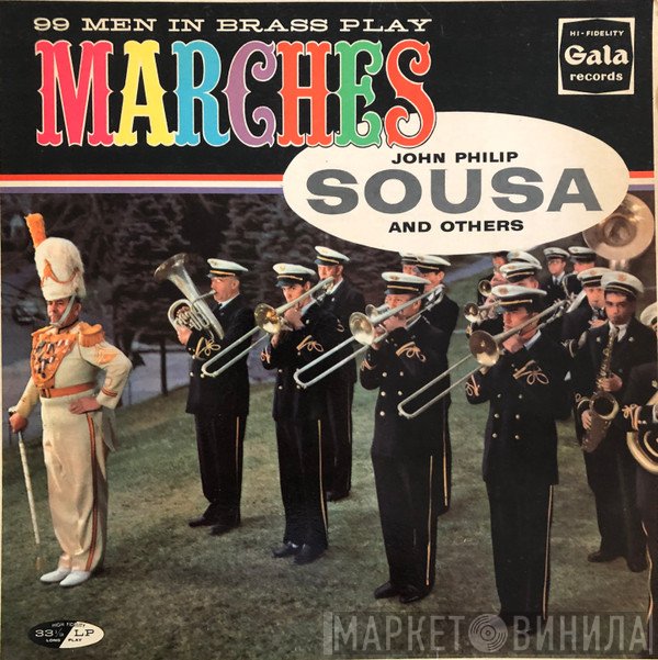 99 Men In Brass - Play Marches Of John Philip Sousa And Others