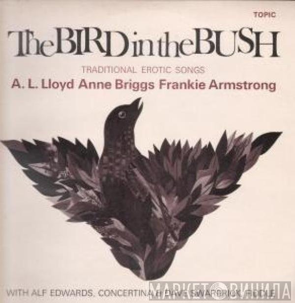A. L. Lloyd, Anne Briggs, Frankie Armstrong with Alf Edwards and Dave Swarbrick  - The Bird In The Bush (Traditional Erotic Songs)