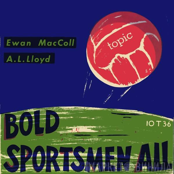 A. L. Lloyd, Ewan MacColl - Bold Sportsmen All