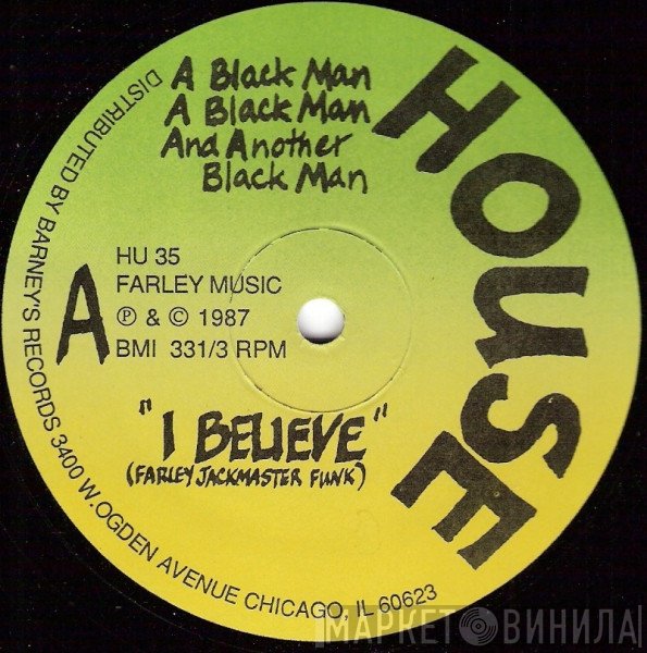 A Black Man, A Black Man And Another Black Man - I Believe