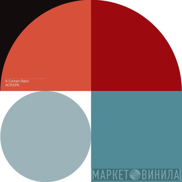 A Certain Ratio  - ACR:EPA
