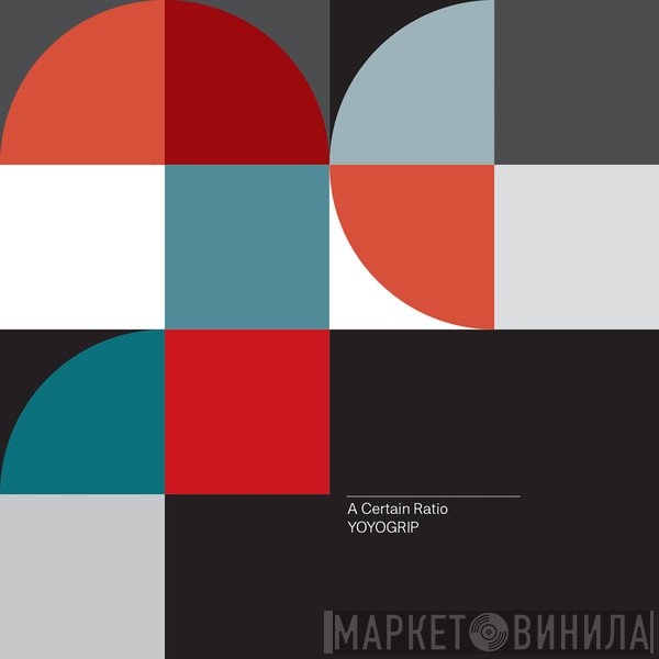 A Certain Ratio Feat. Jacknife Lee And Maria Uzor  - YoYoGrip