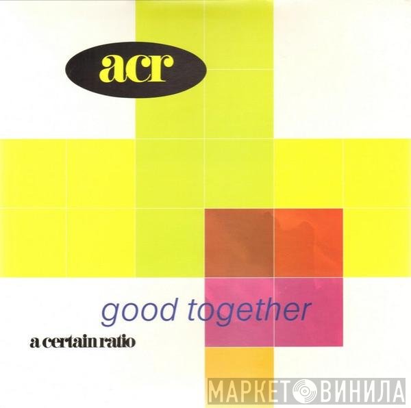 A Certain Ratio - Good Together