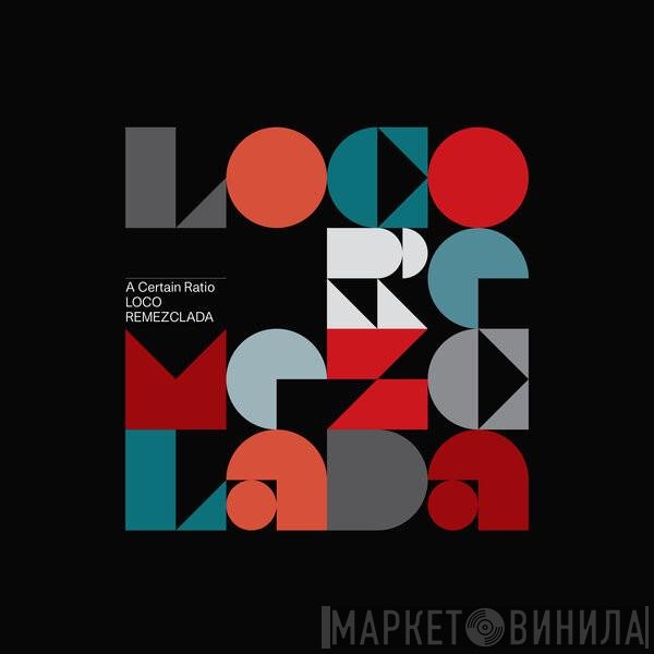 A Certain Ratio - Loco Remezclada