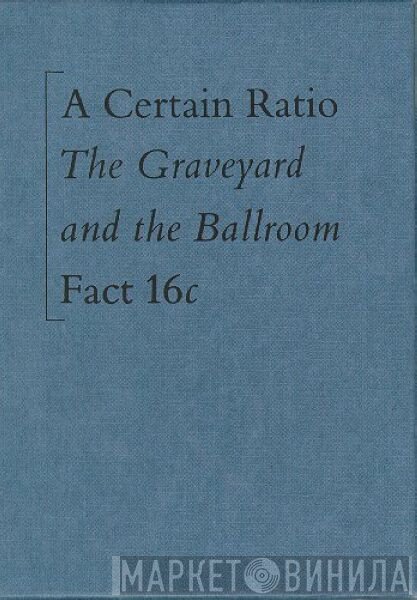 A Certain Ratio - The Graveyard And The Ballroom