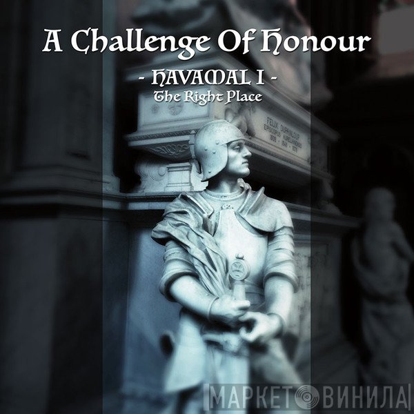 A Challenge Of Honour  - HAVAMAL I - The Right Place