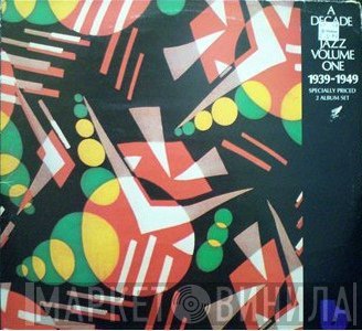  - A Decade Of Jazz Volume 1 (1939-1949)