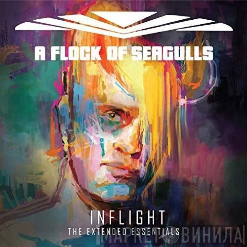 A Flock Of Seagulls  - Inflight (The Extended Essentials)