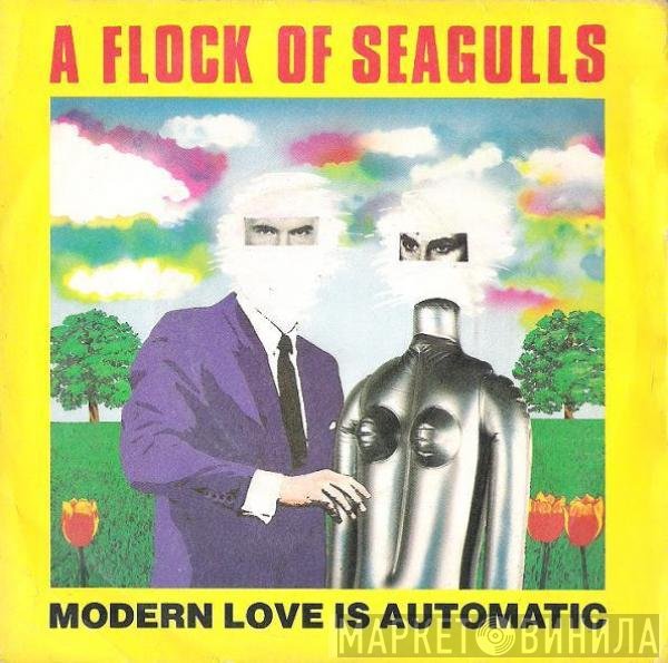 A Flock Of Seagulls  - Modern Love Is Automatic