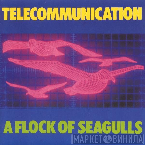 A Flock Of Seagulls  - Telecommunication