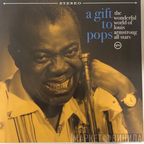  - A Gift To Pops: The Wonderful World Of Louis Armstrong All Stars