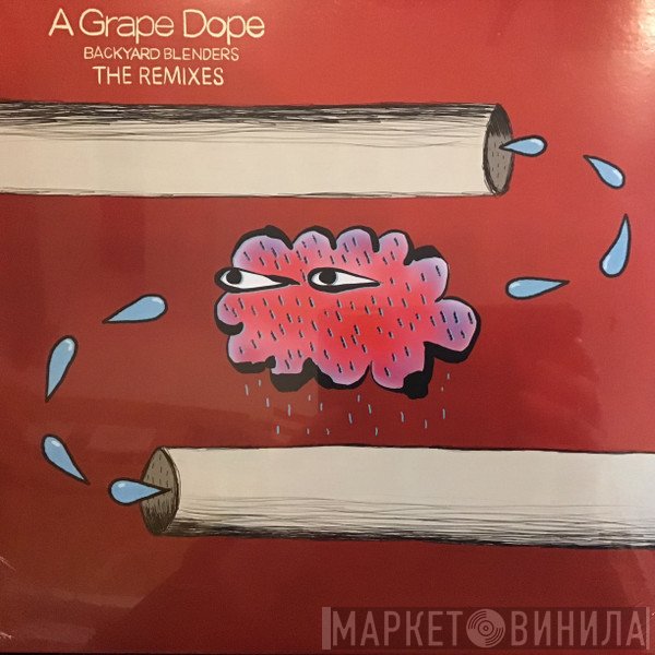 A Grape Dope - Backyard Blenders: The Remixes