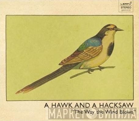 A Hawk And A Hacksaw - The Way The Wind Blows