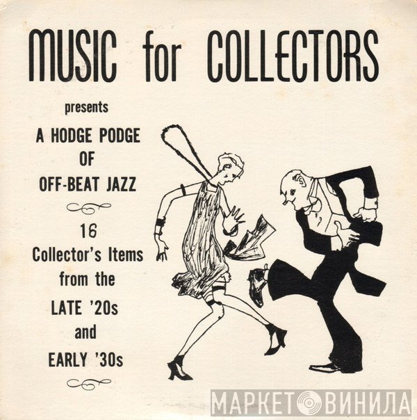  - A Hodge Podge Of Off-Beat Jazz (16 Collector's Items From The Late '20s And Early '30s)