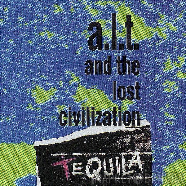 A.L.T. And The Lost Civilization  - Tequila