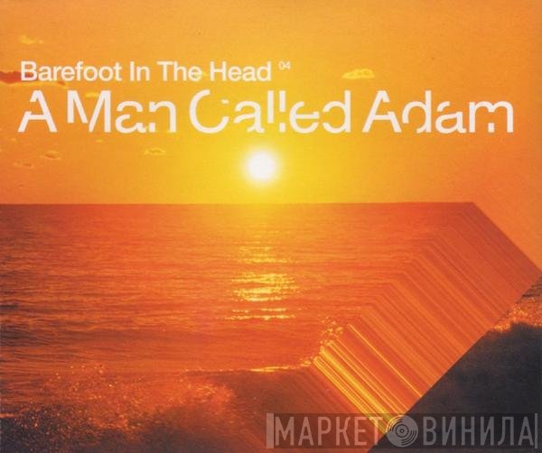 A Man Called Adam - Barefoot In The Head 04