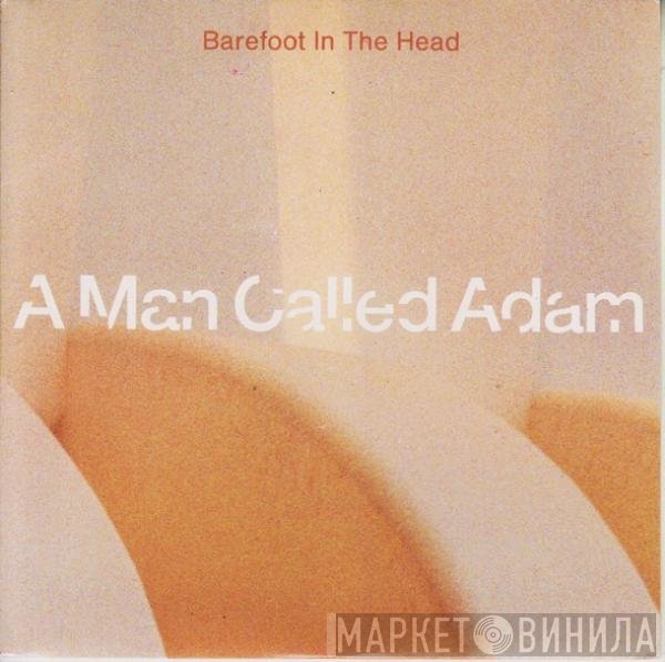 A Man Called Adam - Barefoot In The Head