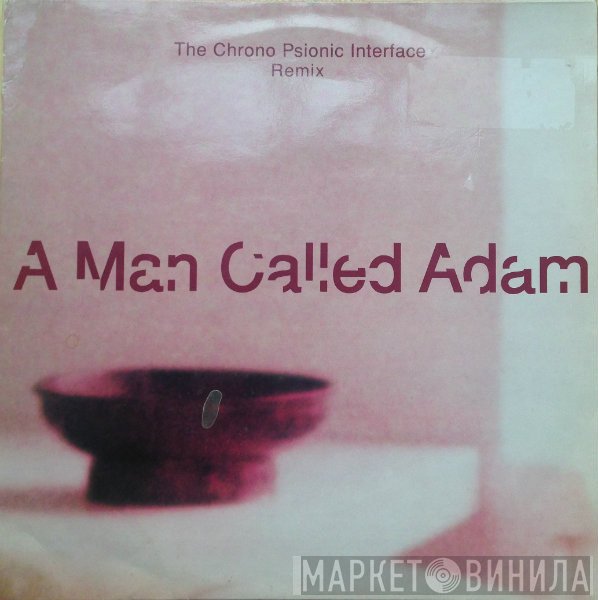 A Man Called Adam - The Chrono Psionic Interface Remix