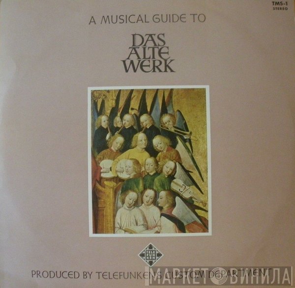 - A Musical Guide To Das Alte Werk