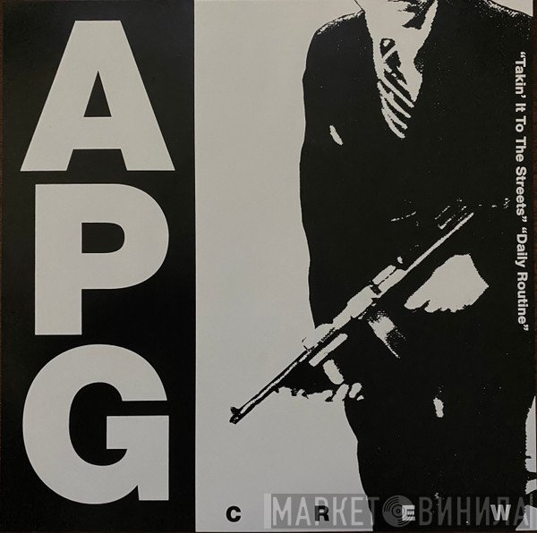 A.P.G. Crew - Takin' It To The Streets / Daily Routine