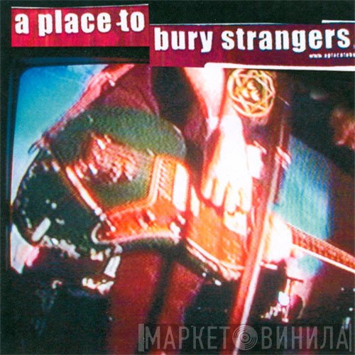 A Place To Bury Strangers  - Missing You