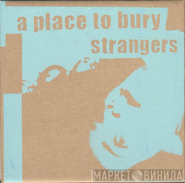 A Place To Bury Strangers  - The Box Set
