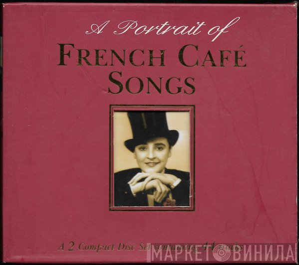  - A Portrait Of French Café Songs