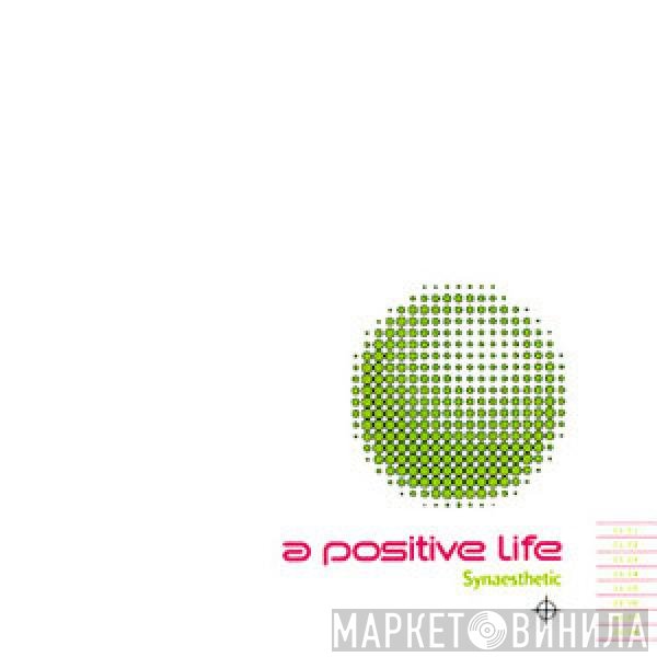 A Positive Life - Synaesthetic