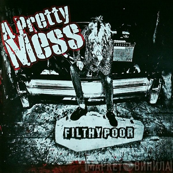 A Pretty Mess - Filthy Poor