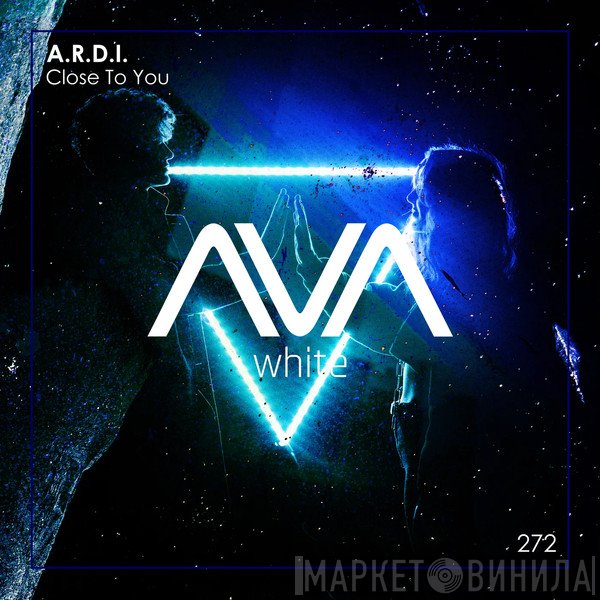 A.R.D.I.  - Close To You