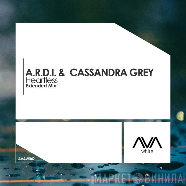 A.R.D.I. & Cassandra Grey  - Heartless