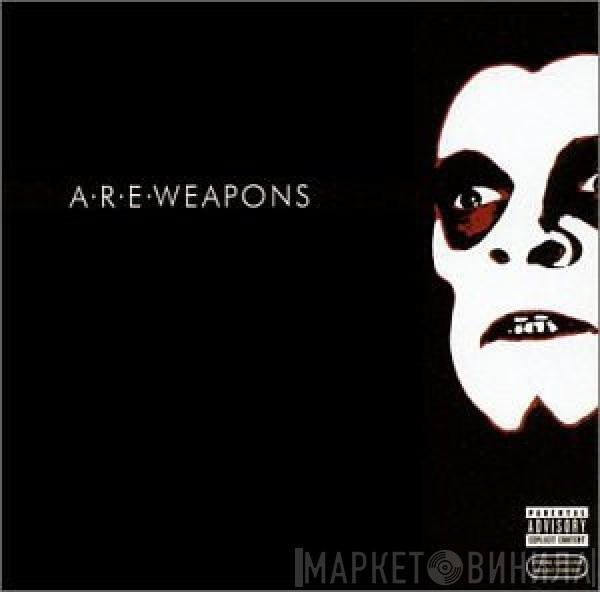 A.R.E. Weapons  - A.R.E. Weapons