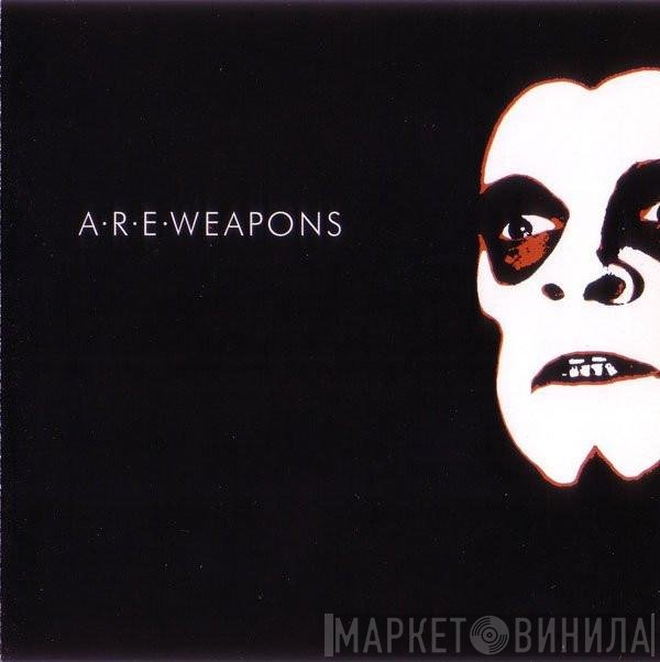 A.R.E. Weapons  - A.R.E. Weapons