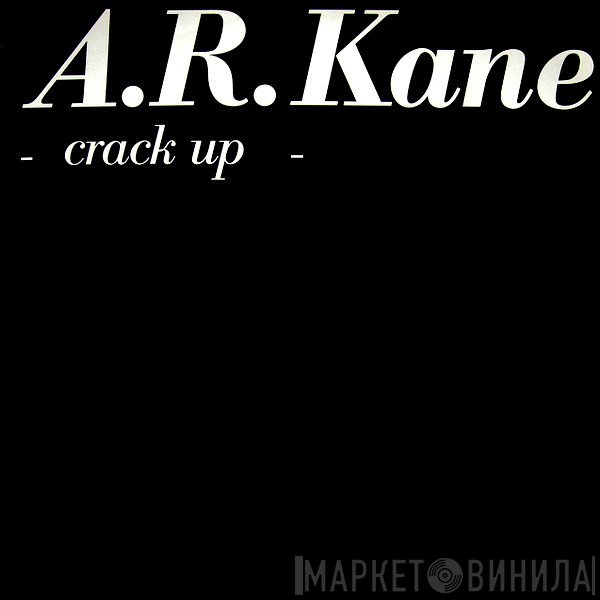 A.R. Kane  - Crack Up