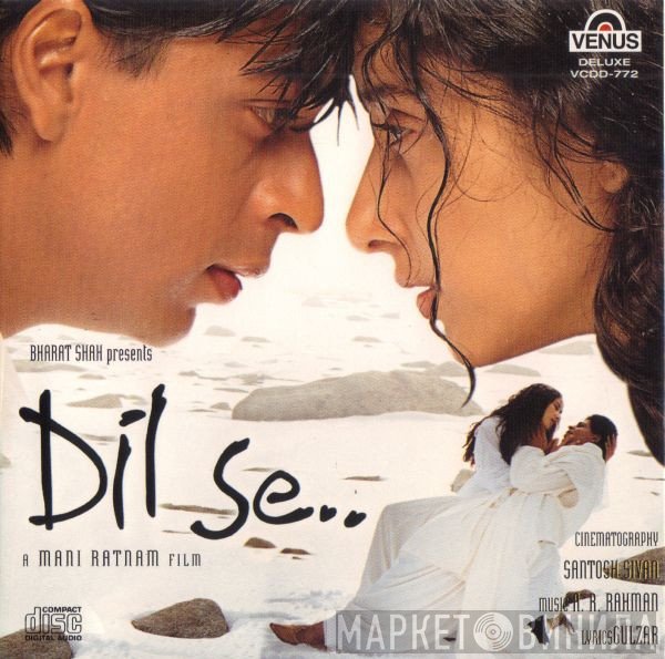A.R. Rahman, Gulzar  - Dil Se