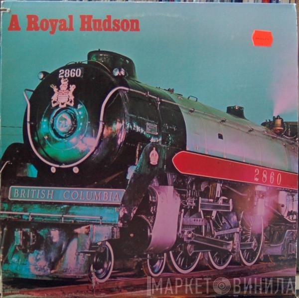  - A Royal Hudson