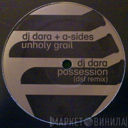 A-Sides, DJ Dara - Unholy Grail / Possession (DSF Remix)