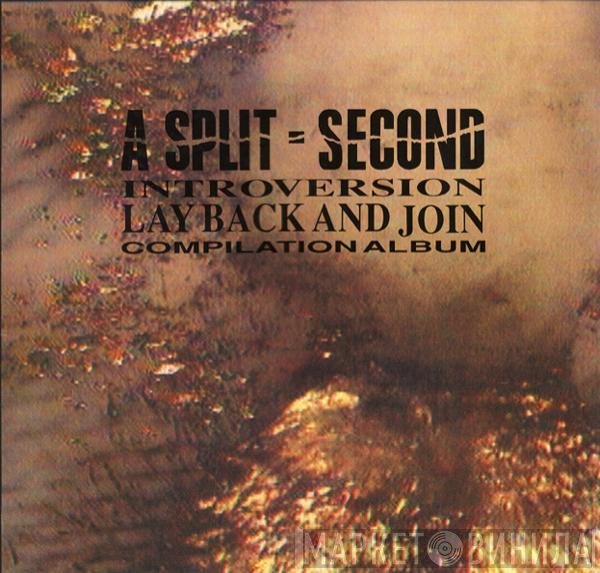 A Split - Second  - Introversion (Lay Back And Join)