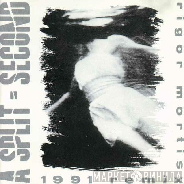 A Split - Second  - Rigor Mortis (1991 Remix)