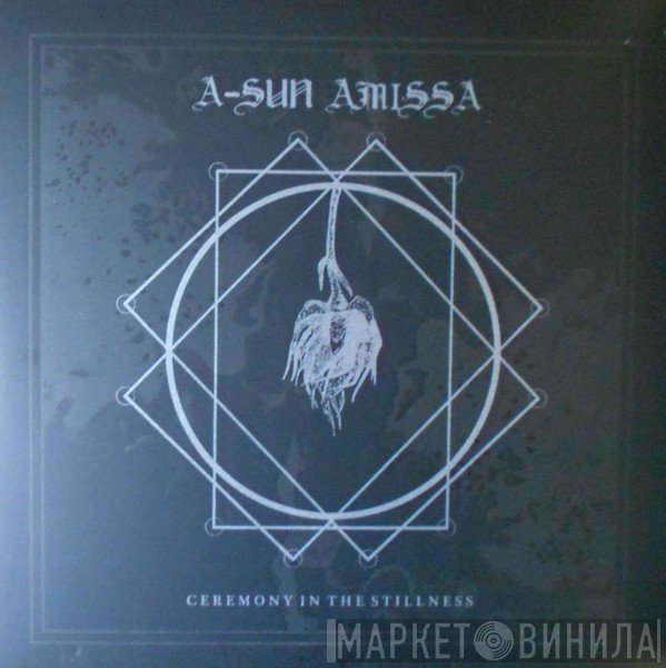 A-Sun Amissa - Ceremony In The Stillness